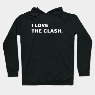 I Love The Clash. Hoodie